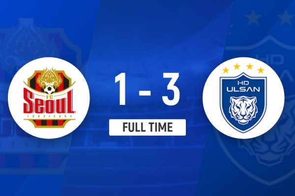 K联赛：蔚山现代反客为主，3-1战胜首尔FC